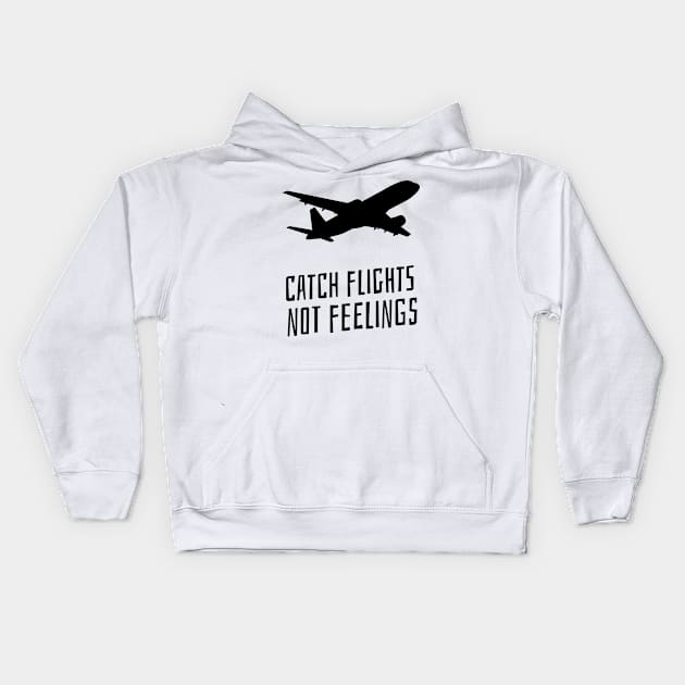 catch flights not feelings Kids Hoodie by juinwonderland 41